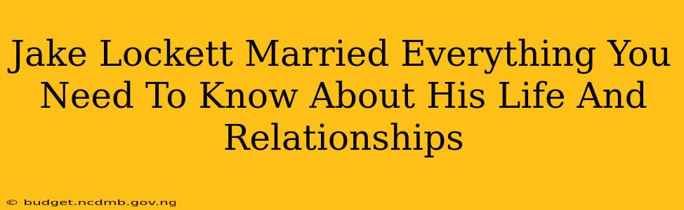 Jake Lockett Married Everything You Need To Know About His Life And Relationships