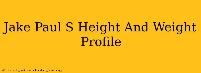 Jake Paul S Height And Weight Profile