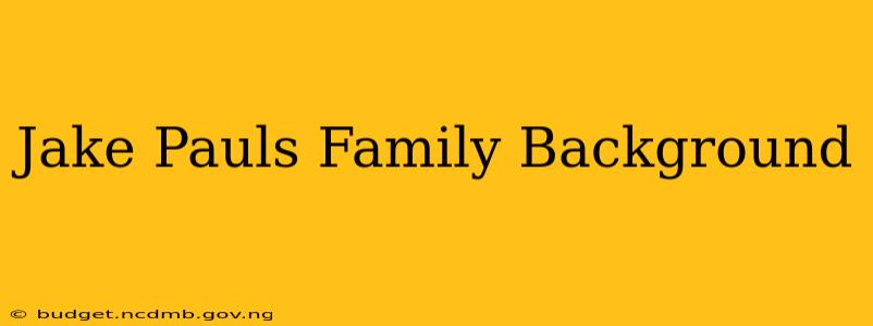 Jake Pauls Family Background