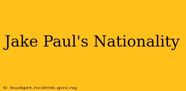 Jake Paul's Nationality