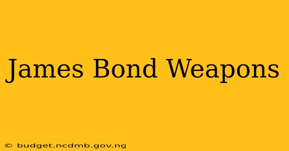James Bond Weapons