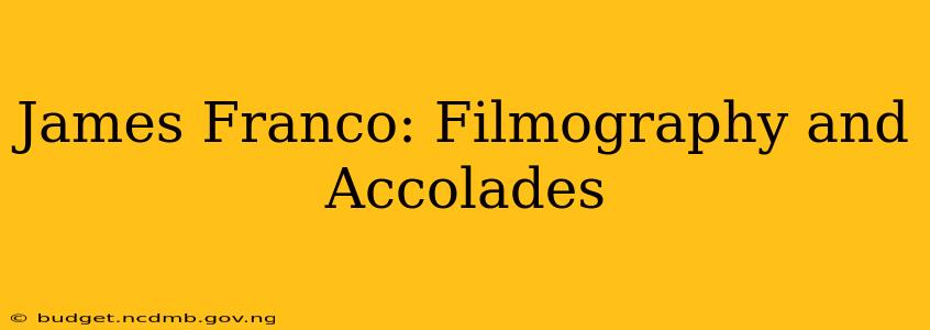 James Franco: Filmography and Accolades
