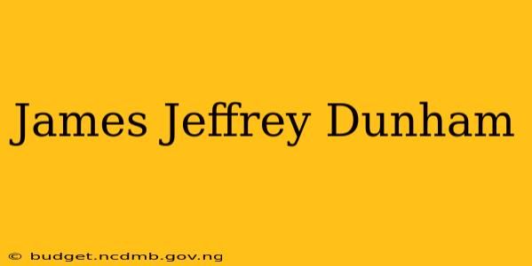 James Jeffrey Dunham
