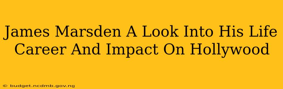 James Marsden A Look Into His Life Career And Impact On Hollywood