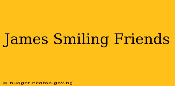James Smiling Friends