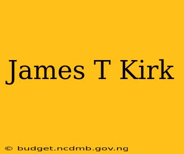 James T Kirk