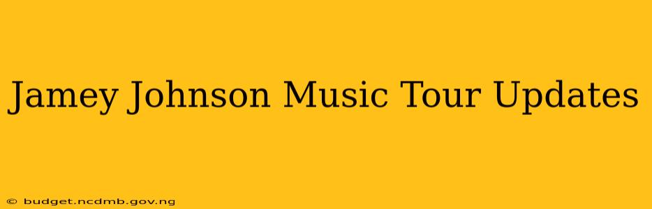 Jamey Johnson Music Tour Updates