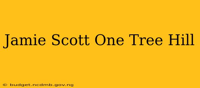 Jamie Scott One Tree Hill