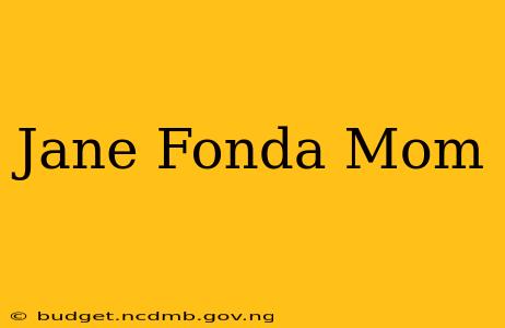 Jane Fonda Mom