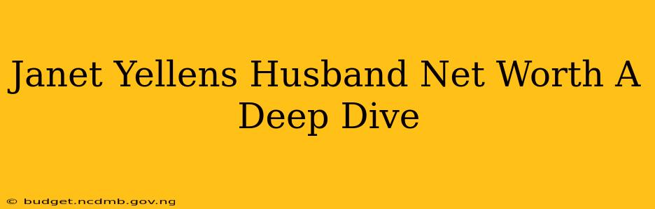 Janet Yellens Husband Net Worth A Deep Dive