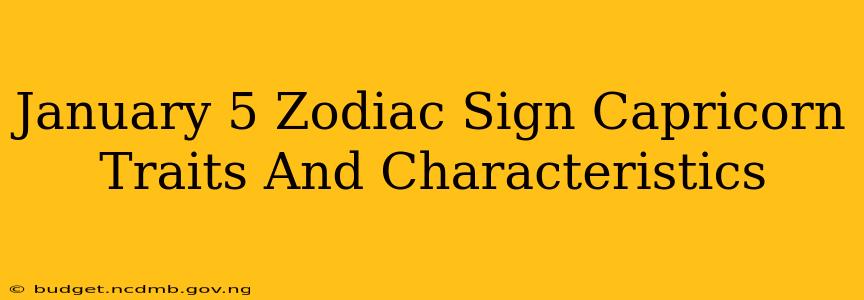 January 5 Zodiac Sign Capricorn Traits And Characteristics