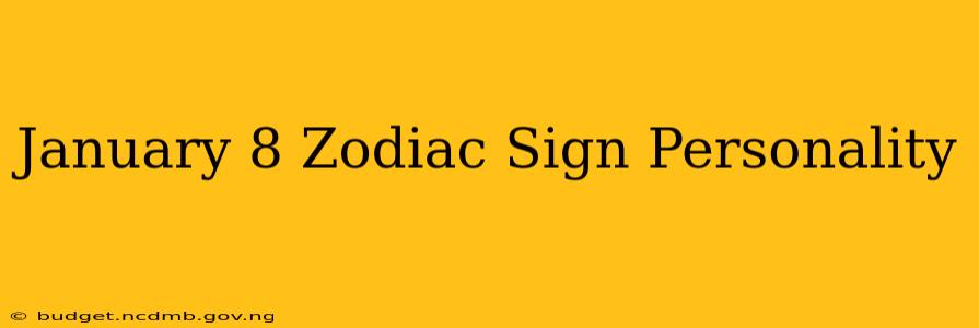 January 8 Zodiac Sign Personality