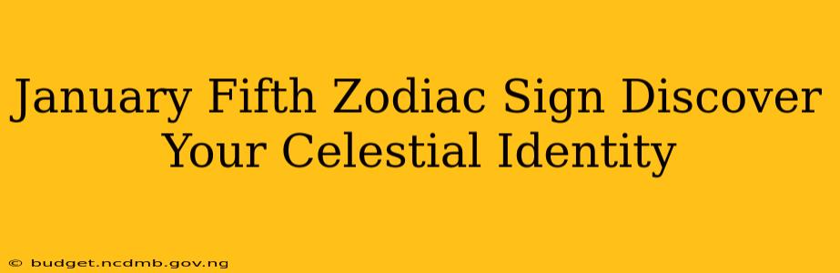 January Fifth Zodiac Sign Discover Your Celestial Identity