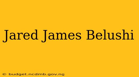 Jared James Belushi