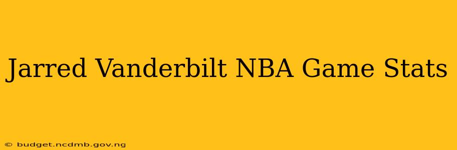 Jarred Vanderbilt NBA Game Stats