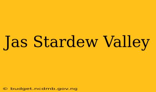 Jas Stardew Valley