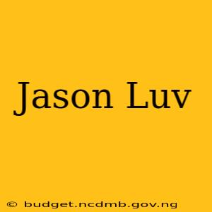 Jason Luv