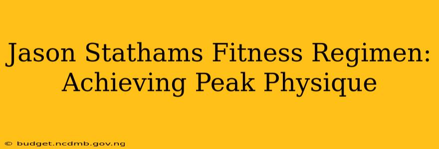 Jason Stathams Fitness Regimen: Achieving Peak Physique