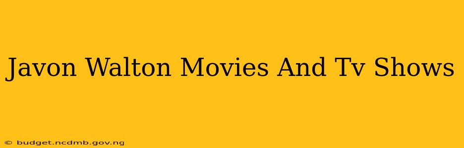 Javon Walton Movies And Tv Shows