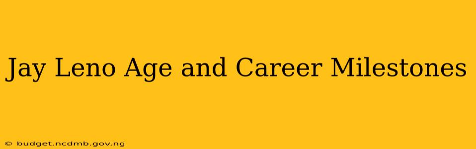 Jay Leno Age and Career Milestones