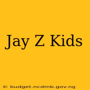 Jay Z Kids