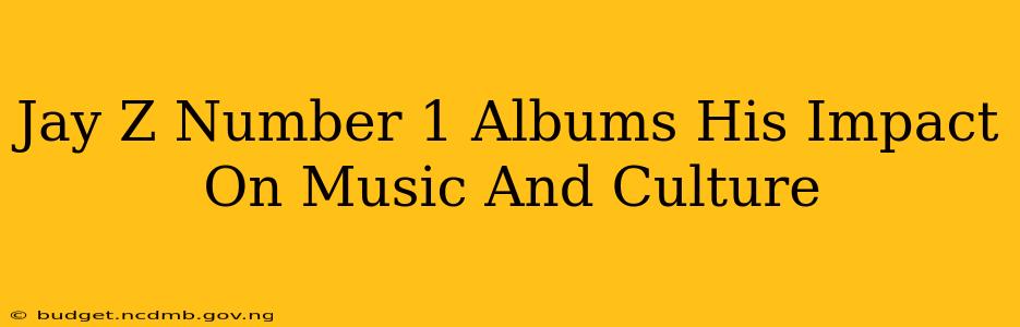 Jay Z Number 1 Albums His Impact On Music And Culture