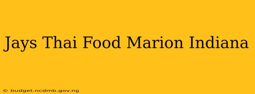 Jays Thai Food Marion Indiana