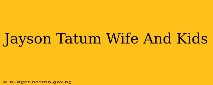 Jayson Tatum Wife And Kids
