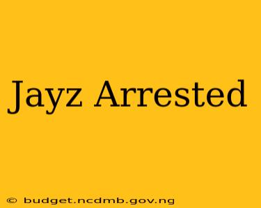 Jayz Arrested