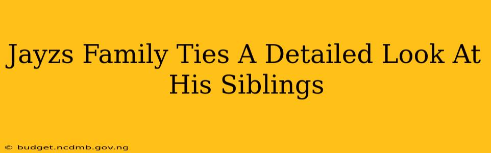 Jayzs Family Ties A Detailed Look At His Siblings