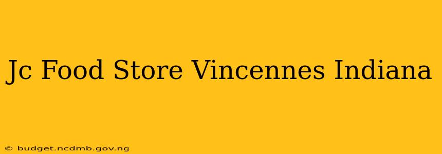 Jc Food Store Vincennes Indiana