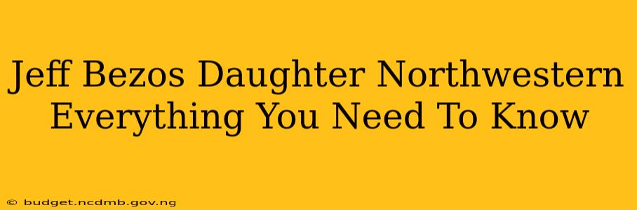 Jeff Bezos Daughter Northwestern Everything You Need To Know