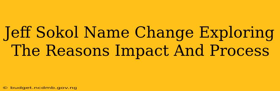 Jeff Sokol Name Change Exploring The Reasons Impact And Process