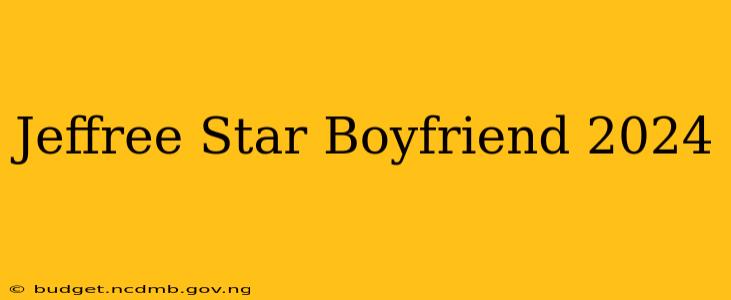 Jeffree Star Boyfriend 2024
