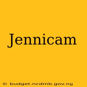 Jennicam
