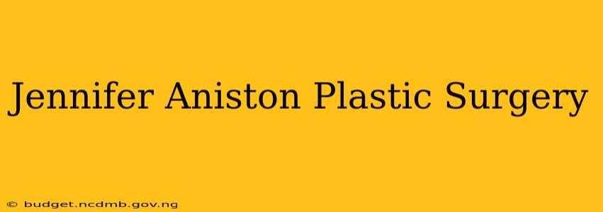 Jennifer Aniston Plastic Surgery