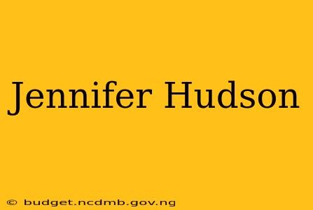 Jennifer Hudson