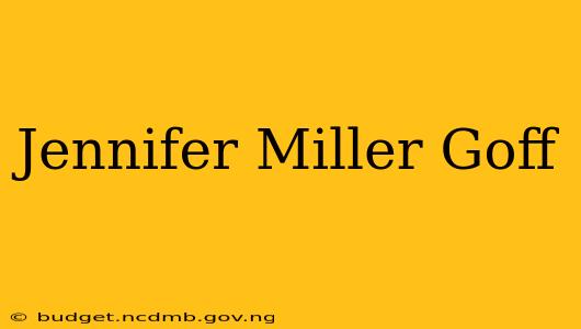Jennifer Miller Goff