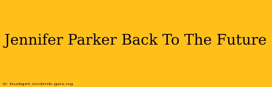 Jennifer Parker Back To The Future