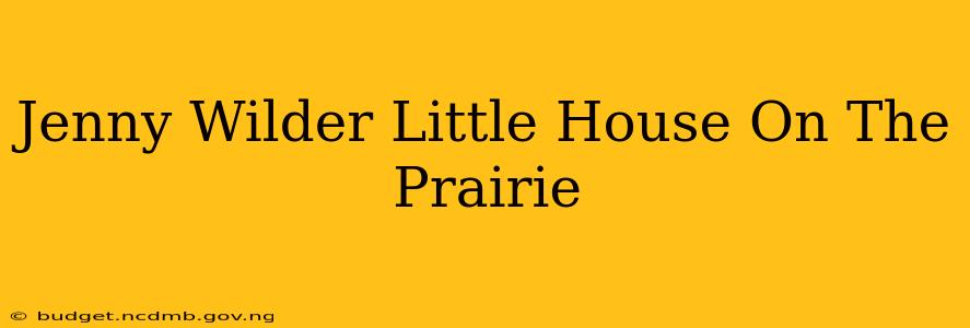 Jenny Wilder Little House On The Prairie