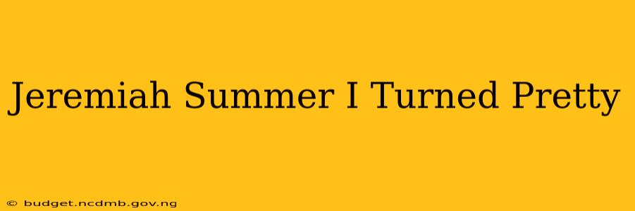 Jeremiah Summer I Turned Pretty