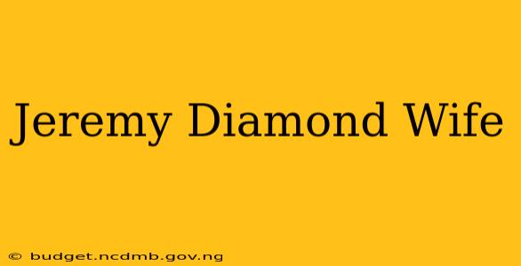 Jeremy Diamond Wife