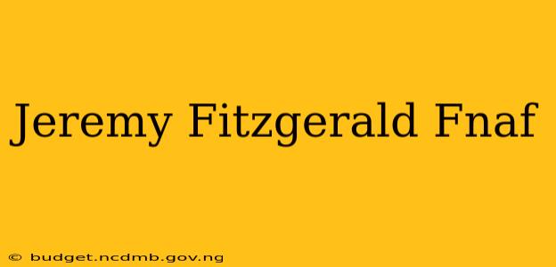Jeremy Fitzgerald Fnaf