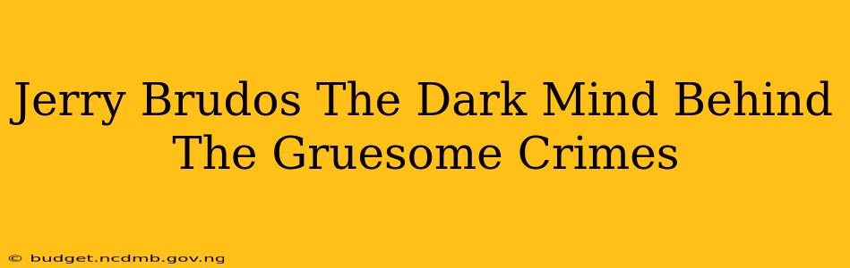 Jerry Brudos The Dark Mind Behind The Gruesome Crimes