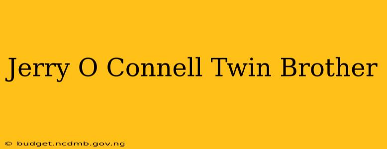 Jerry O Connell Twin Brother