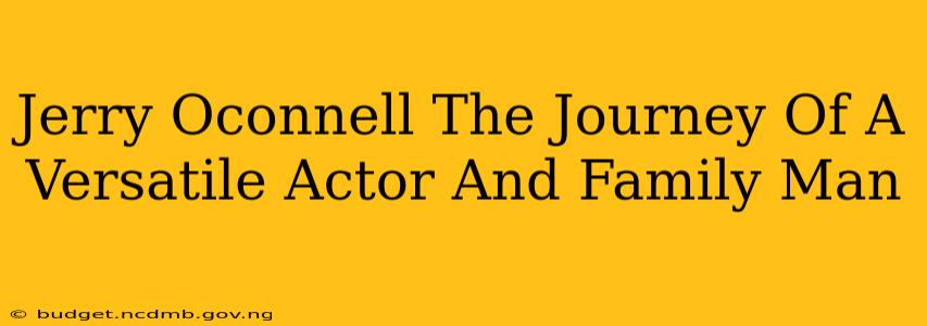 Jerry Oconnell The Journey Of A Versatile Actor And Family Man