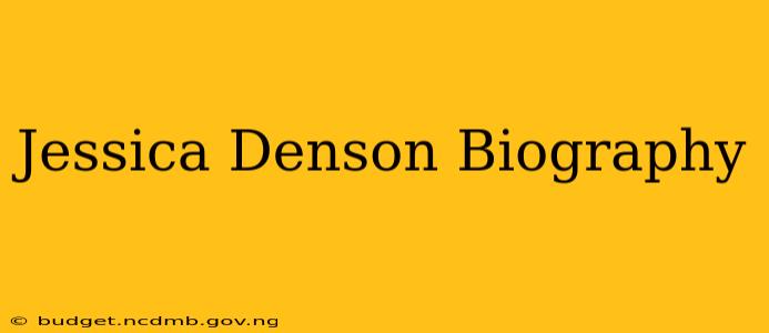 Jessica Denson Biography