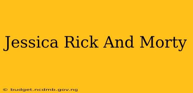 Jessica Rick And Morty