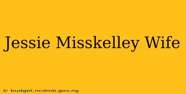 Jessie Misskelley Wife