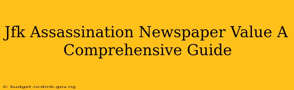 Jfk Assassination Newspaper Value A Comprehensive Guide